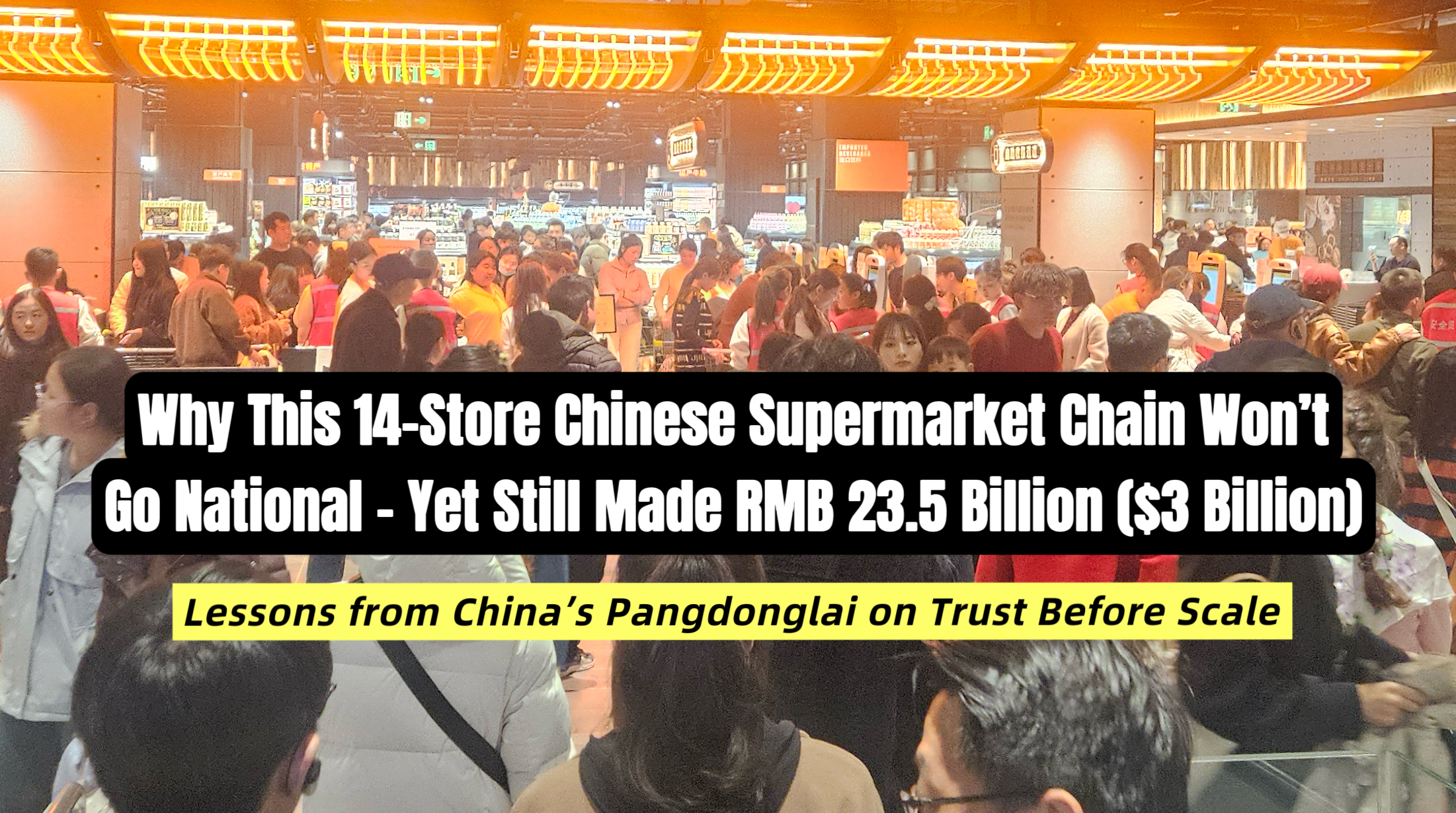 Why This 14-Store Chinese Supermarket Chain Won’t Go National—Yet Still Made RMB 23.5 Billion ($3 Billion)
