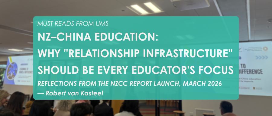NZ–China Education: Why “Relationship Infrastructure” Should Be Every Educator’s Focus